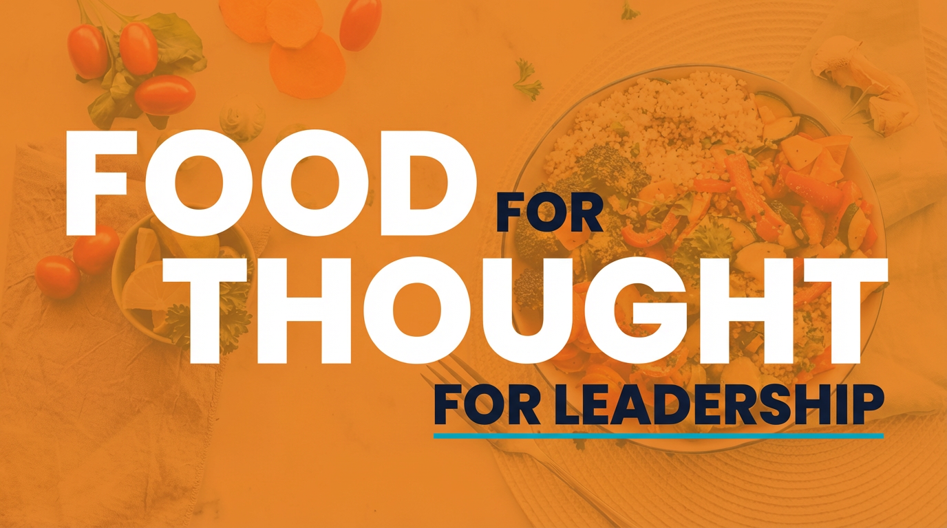 Food for Thought for Leadership